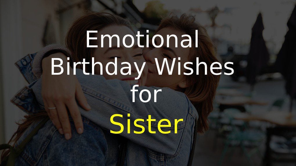 100 Emotional Birthday Wishes For Sister Of 22 Top Best 100 Emotional Birthday Wishes For Sister Of 22 Top Best